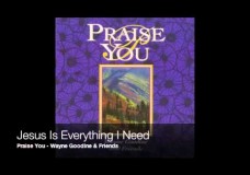 Jesus is Everything I need – Wayne Goodine and Friends